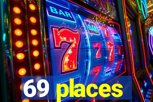 69 places