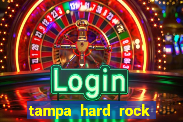 tampa hard rock hotel and casino