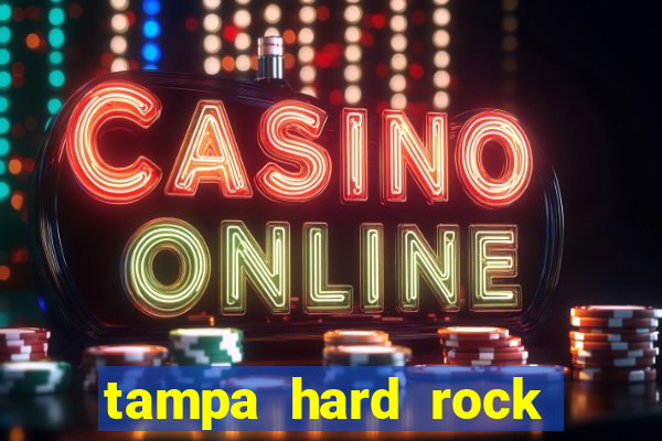 tampa hard rock hotel and casino