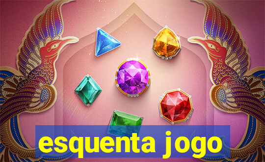 esquenta jogo