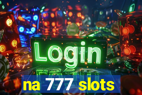 na 777 slots