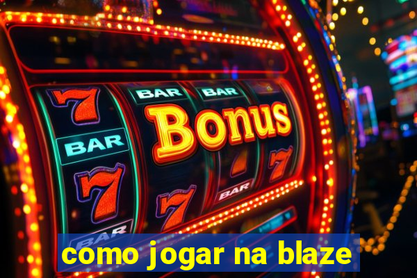 como jogar na blaze