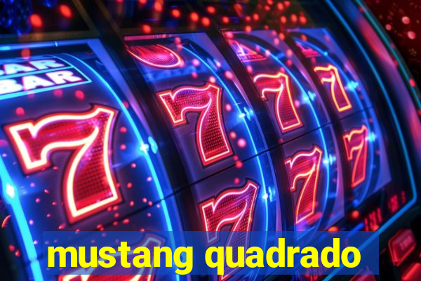 mustang quadrado