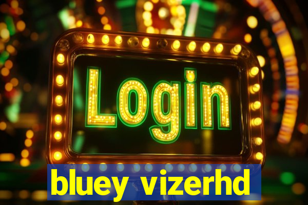 bluey vizerhd