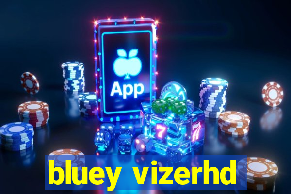 bluey vizerhd