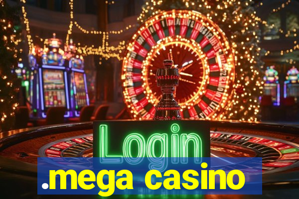 .mega casino