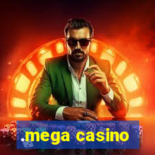 .mega casino