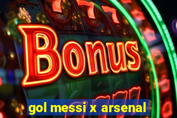 gol messi x arsenal