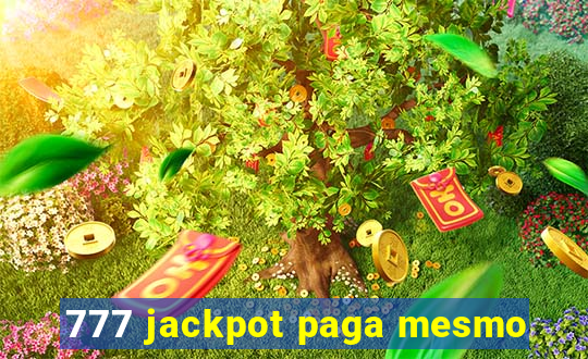 777 jackpot paga mesmo