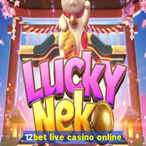 12bet live casino online