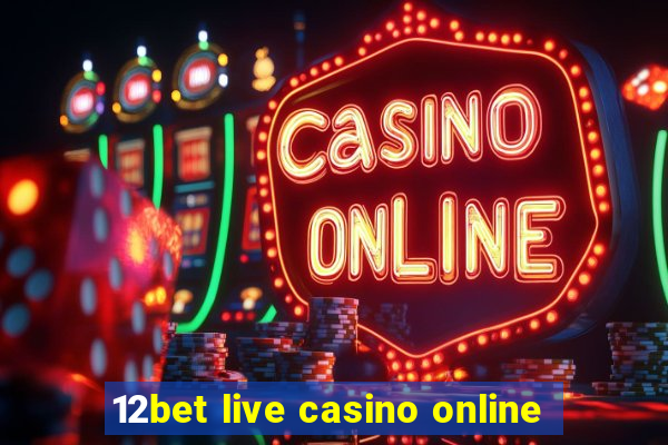 12bet live casino online