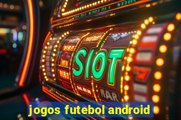 jogos futebol android