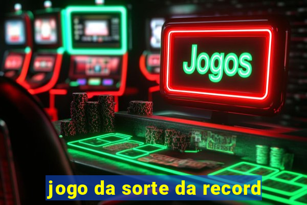 jogo da sorte da record