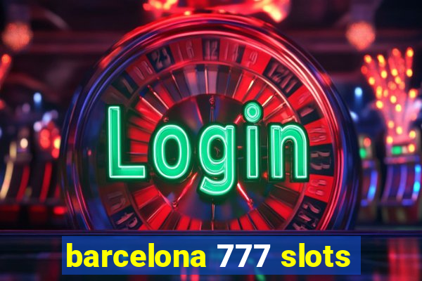 barcelona 777 slots