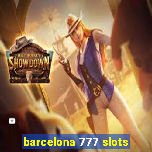 barcelona 777 slots