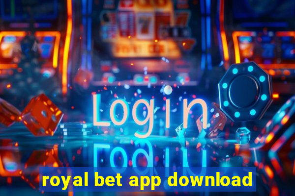 royal bet app download