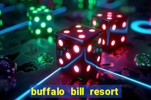 buffalo bill resort and casino