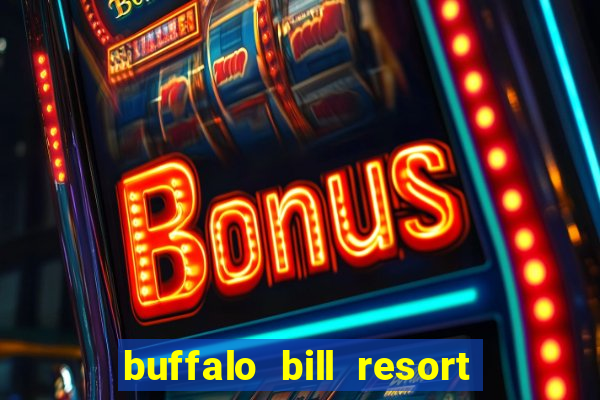 buffalo bill resort and casino