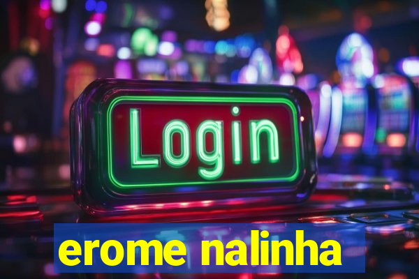 erome nalinha