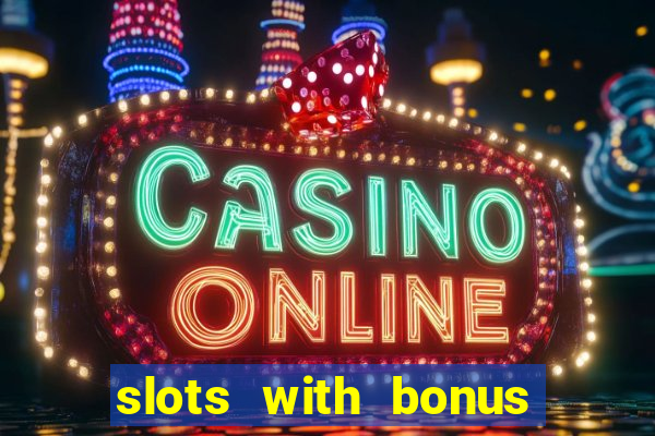 slots with bonus no deposit