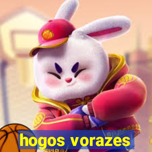 hogos vorazes