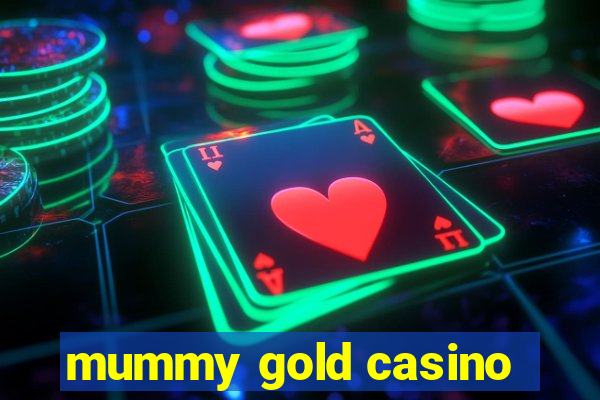 mummy gold casino