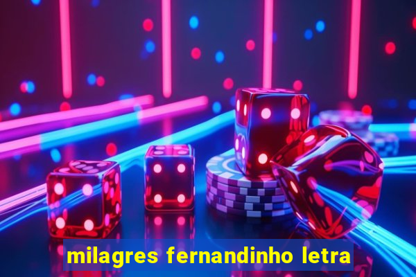 milagres fernandinho letra