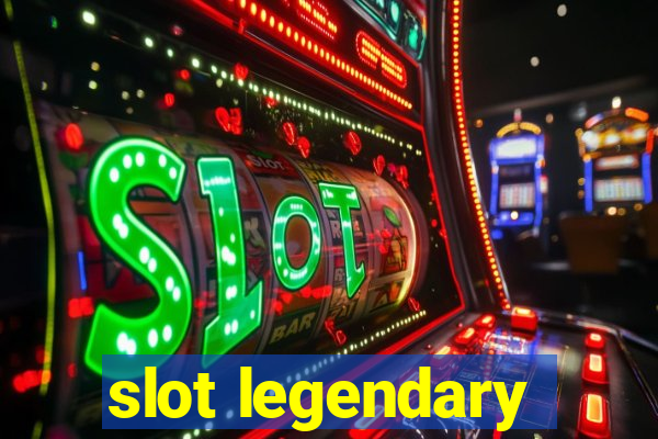 slot legendary