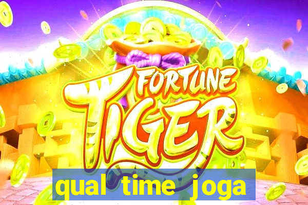 qual time joga hoje ao vivo