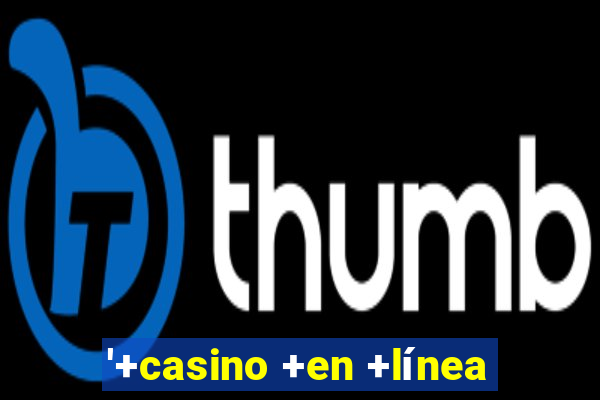 '+casino +en +línea