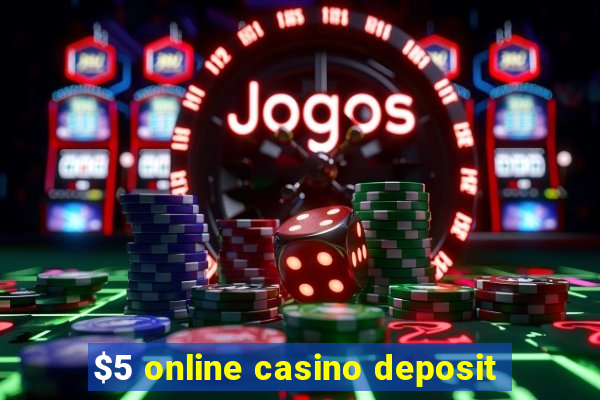 $5 online casino deposit