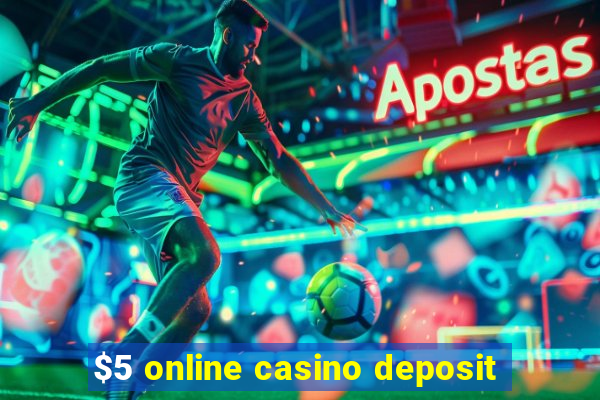 $5 online casino deposit