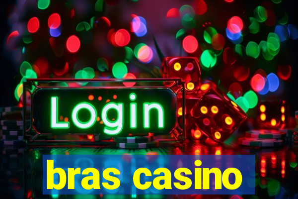 bras casino