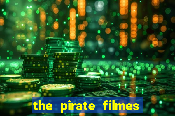 the pirate filmes de a莽茫o