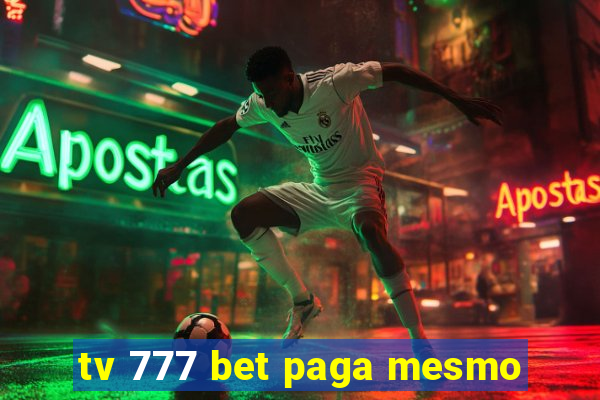 tv 777 bet paga mesmo