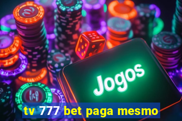 tv 777 bet paga mesmo