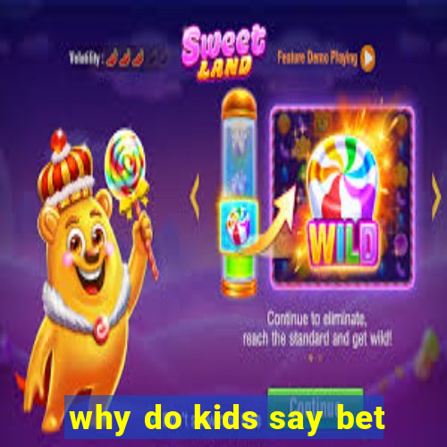 why do kids say bet