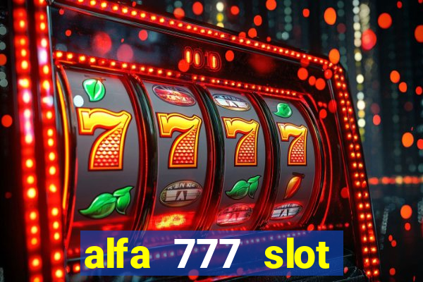 alfa 777 slot login link alternatif