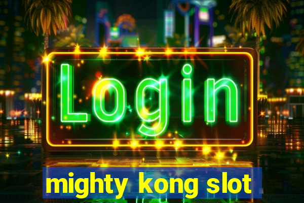 mighty kong slot