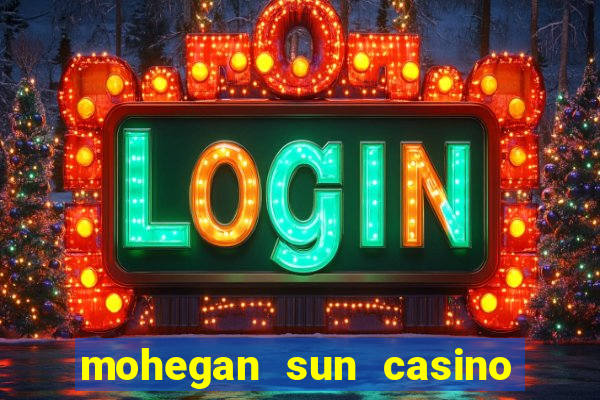 mohegan sun casino in ct