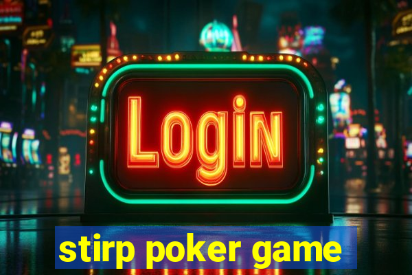 stirp poker game