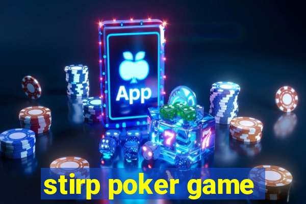 stirp poker game