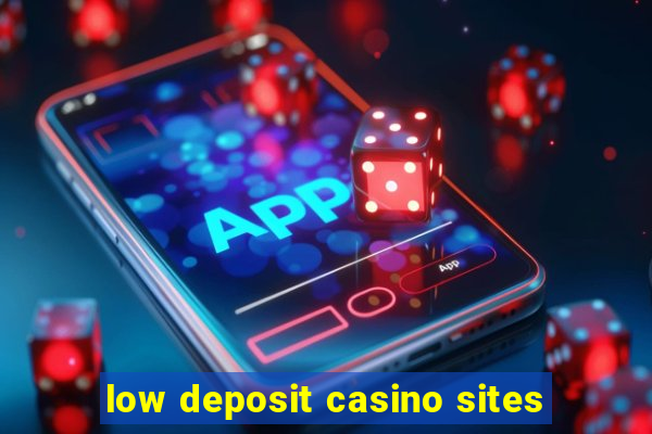 low deposit casino sites