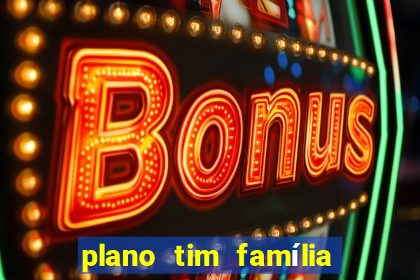 plano tim família 3 chips