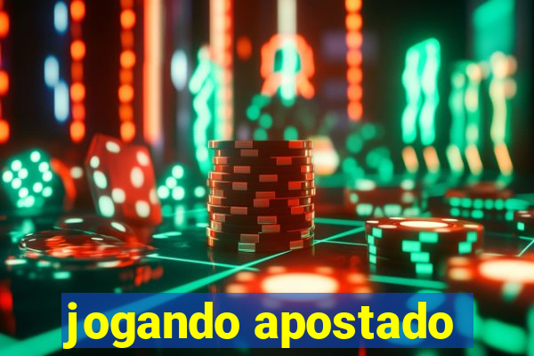 jogando apostado