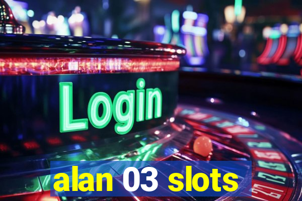 alan 03 slots