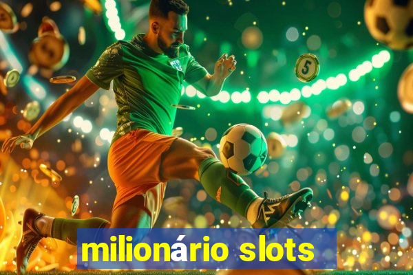 milionário slots