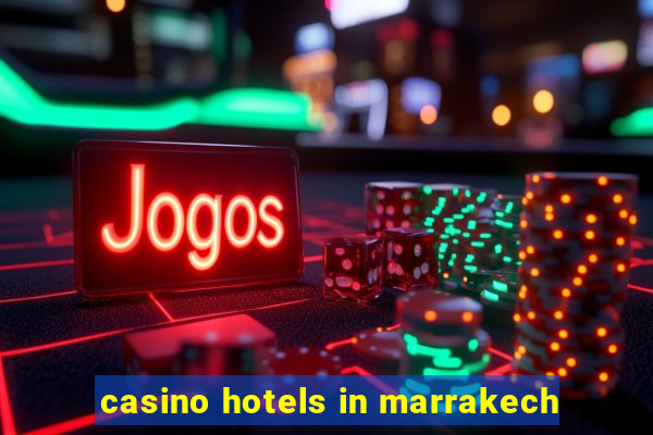 casino hotels in marrakech