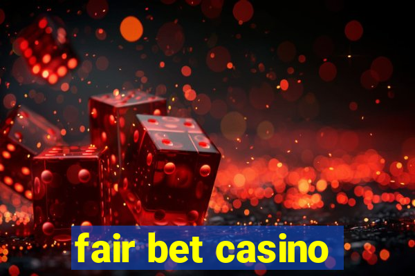 fair bet casino