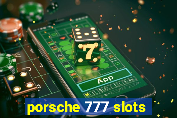 porsche 777 slots